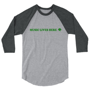 MUSIC LIVES HERE - Irish 3/4 sleeve raglan shirt