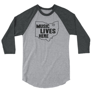Ohio "MUSIC LIVES HERE: 3/4 sleeve raglan shirt